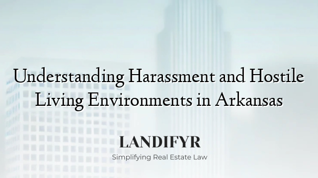 Understanding Harassment and Hostile Living Environments in Arkansas