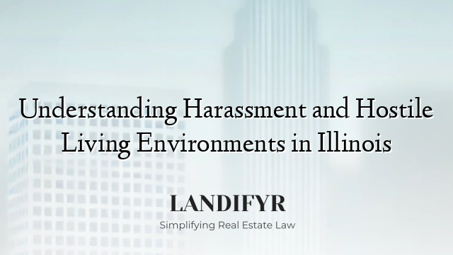 Understanding Harassment and Hostile Living Environments in Illinois