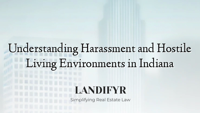 Understanding Harassment and Hostile Living Environments in Indiana