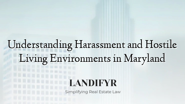 Understanding Harassment and Hostile Living Environments in Maryland