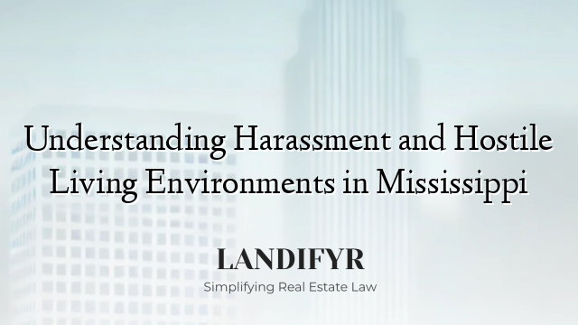 Understanding Harassment and Hostile Living Environments in Mississippi