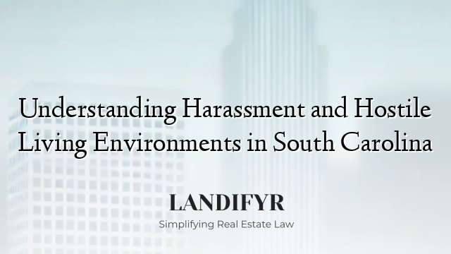 Understanding Harassment and Hostile Living Environments in South Carolina
