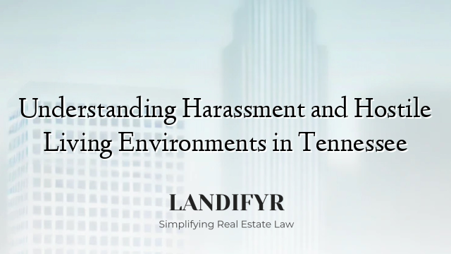 Understanding Harassment and Hostile Living Environments in Tennessee