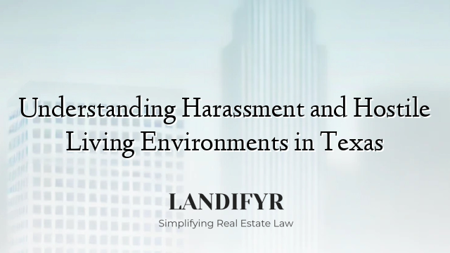 Understanding Harassment and Hostile Living Environments in Texas