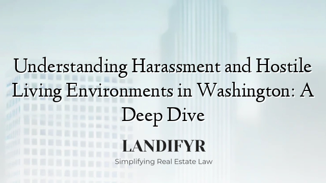 Understanding Harassment and Hostile Living Environments in Washington: A Deep Dive