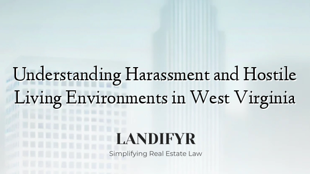 Understanding Harassment and Hostile Living Environments in West Virginia