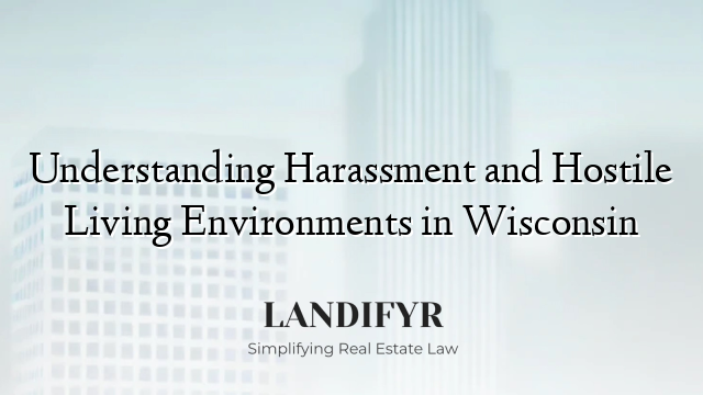 Understanding Harassment and Hostile Living Environments in Wisconsin