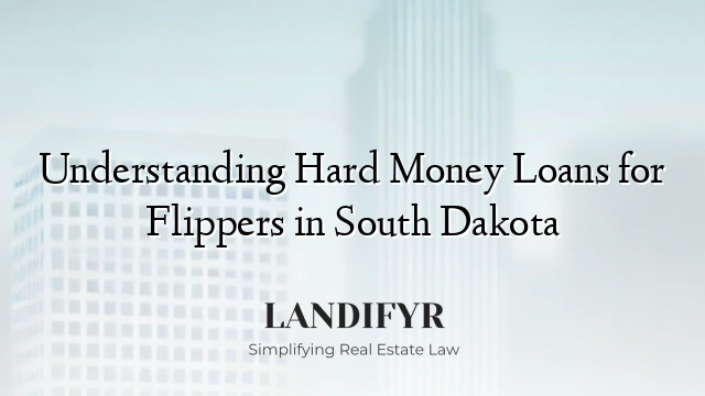 Understanding Hard Money Loans for Flippers in South Dakota