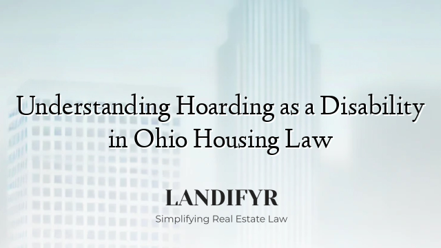 Understanding Hoarding as a Disability in Ohio Housing Law