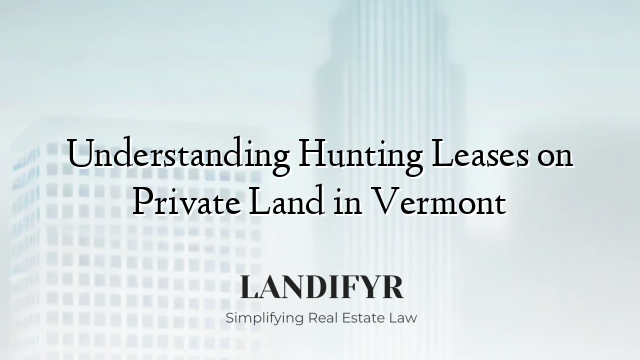Understanding Hunting Leases on Private Land in Vermont