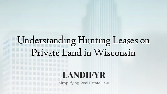 Understanding Hunting Leases on Private Land in Wisconsin