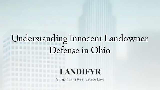 Understanding Innocent Landowner Defense in Ohio