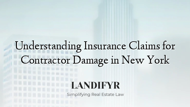 Understanding Insurance Claims for Contractor Damage in New York