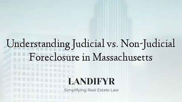Understanding Judicial vs. Non-Judicial Foreclosure in Massachusetts