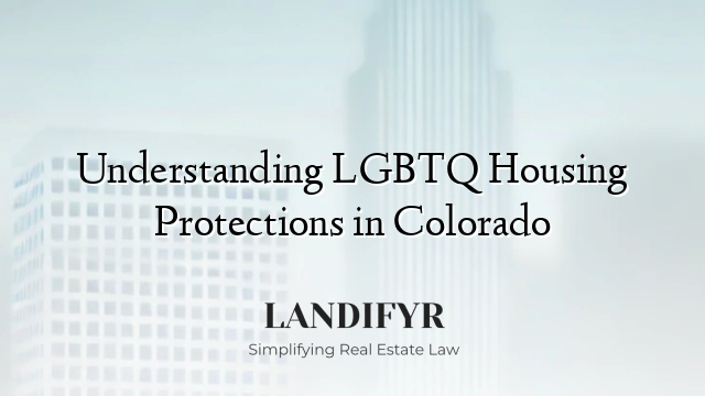 Understanding LGBTQ Housing Protections in Colorado