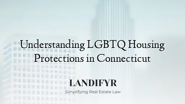 Understanding LGBTQ Housing Protections in Connecticut