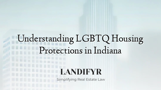 Understanding LGBTQ Housing Protections in Indiana