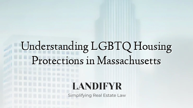 Understanding LGBTQ Housing Protections in Massachusetts