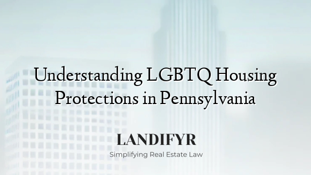 Understanding LGBTQ Housing Protections in Pennsylvania