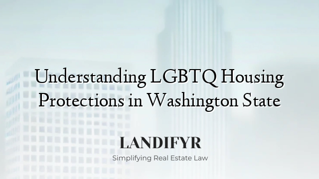 Understanding LGBTQ Housing Protections in Washington State