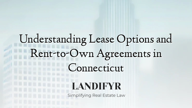 Understanding Lease Options and Rent-to-Own Agreements in Connecticut