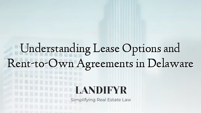 Understanding Lease Options and Rent-to-Own Agreements in Delaware
