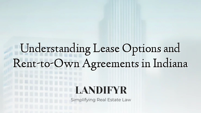 Understanding Lease Options and Rent-to-Own Agreements in Indiana