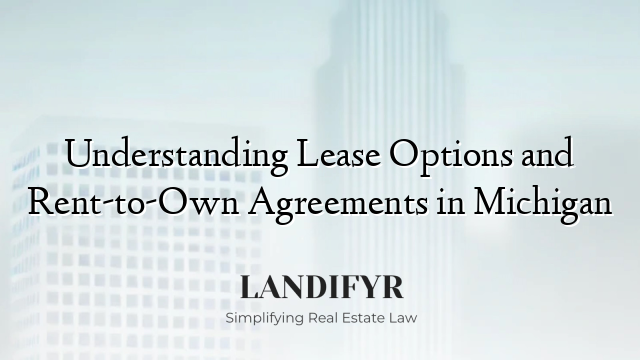 Understanding Lease Options and Rent-to-Own Agreements in Michigan