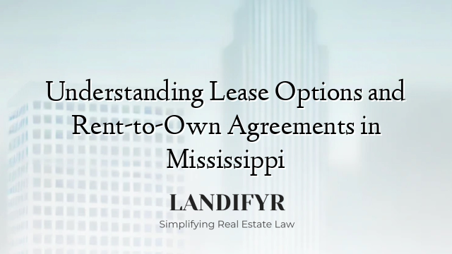 Understanding Lease Options and Rent-to-Own Agreements in Mississippi