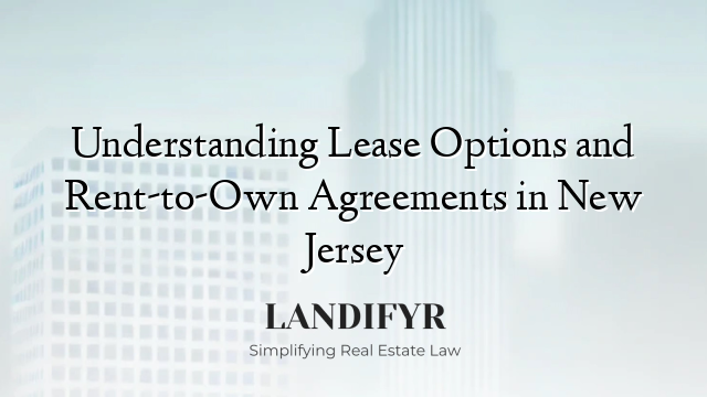 Understanding Lease Options and Rent-to-Own Agreements in New Jersey