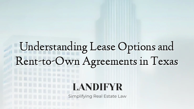 Understanding Lease Options and Rent-to-Own Agreements in Texas