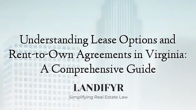 Understanding Lease Options and Rent-to-Own Agreements in Virginia: A Comprehensive Guide