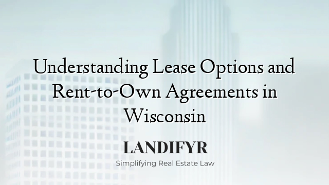 Understanding Lease Options and Rent-to-Own Agreements in Wisconsin