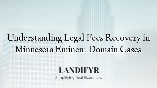 Understanding Legal Fees Recovery in Minnesota Eminent Domain Cases