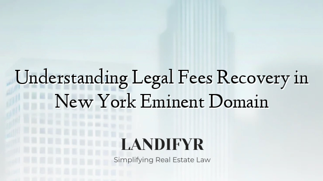 Understanding Legal Fees Recovery in New York Eminent Domain