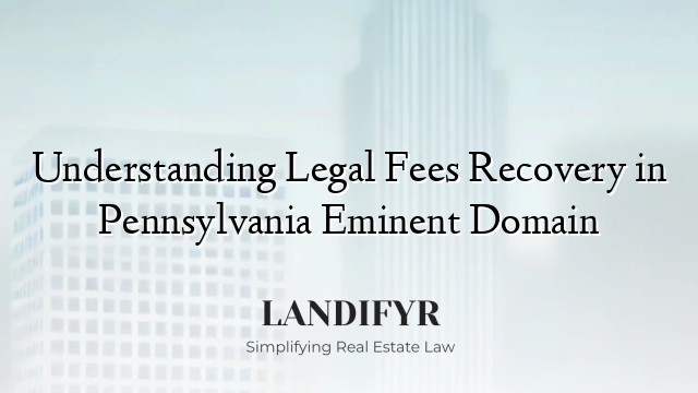 Understanding Legal Fees Recovery in Pennsylvania Eminent Domain
