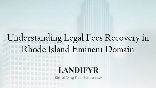Understanding Legal Fees Recovery in Rhode Island Eminent Domain