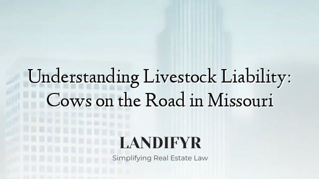 Understanding Livestock Liability: Cows on the Road in Missouri