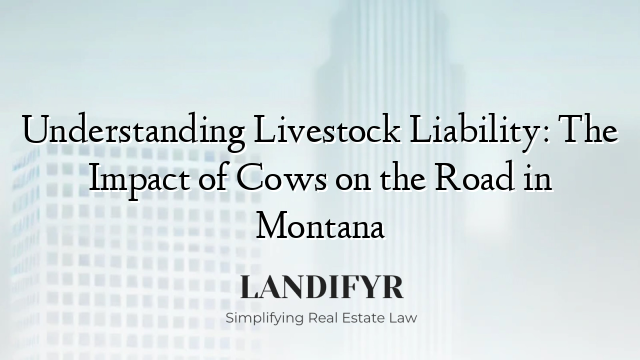 Understanding Livestock Liability: The Impact of Cows on the Road in Montana