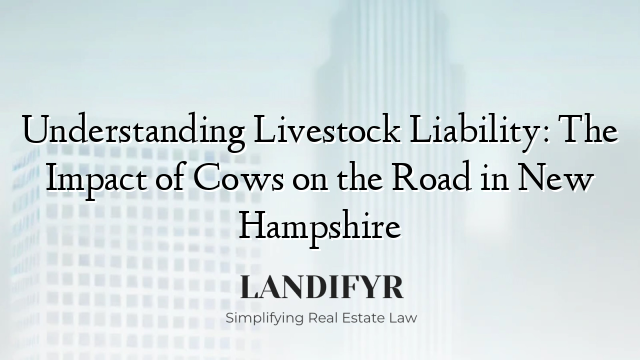 Understanding Livestock Liability: The Impact of Cows on the Road in New Hampshire