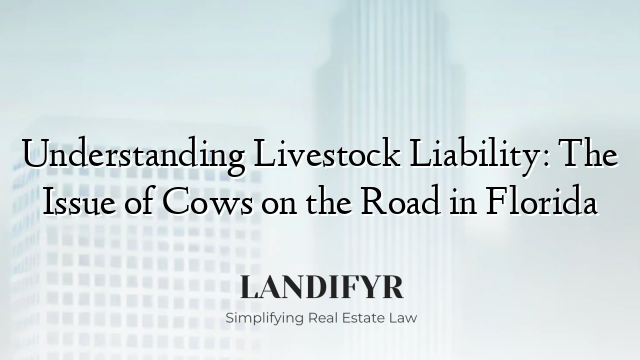 Understanding Livestock Liability: The Issue of Cows on the Road in Florida