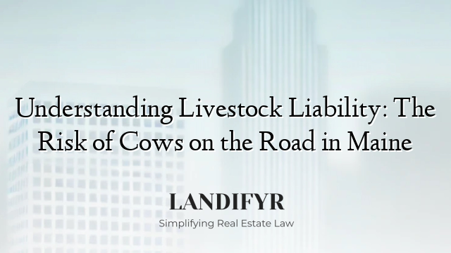 Understanding Livestock Liability: The Risk of Cows on the Road in Maine