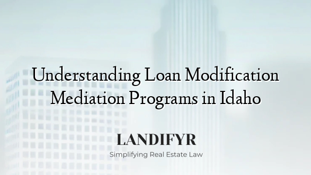 Understanding Loan Modification Mediation Programs in Idaho