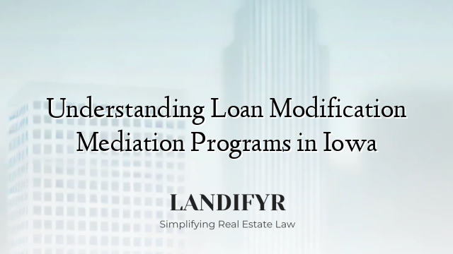 Understanding Loan Modification Mediation Programs in Iowa