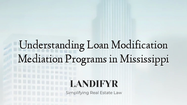 Understanding Loan Modification Mediation Programs in Mississippi