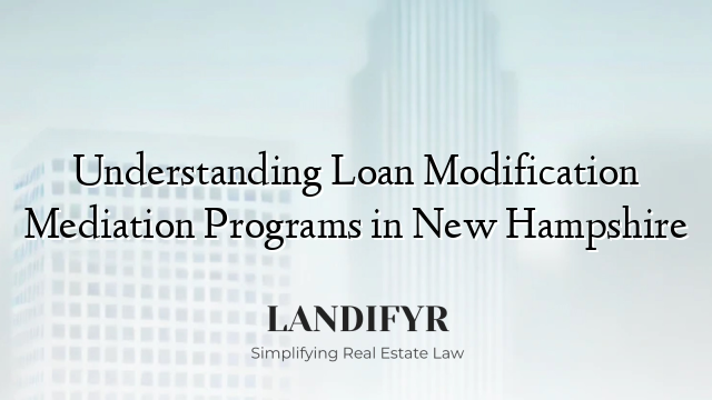 Understanding Loan Modification Mediation Programs in New Hampshire