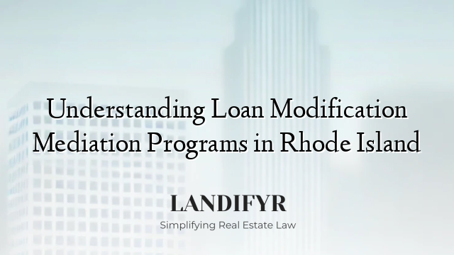 Understanding Loan Modification Mediation Programs in Rhode Island