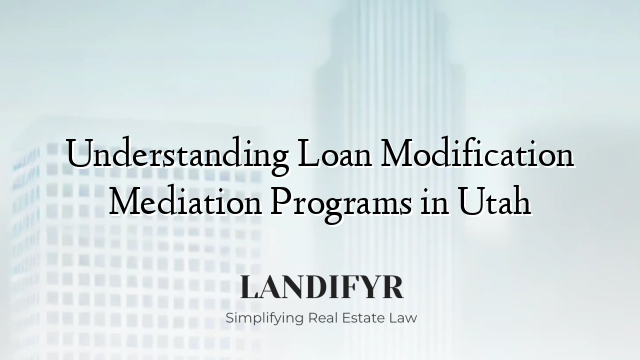 Understanding Loan Modification Mediation Programs in Utah