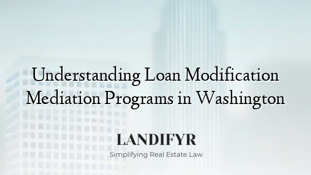 Understanding Loan Modification Mediation Programs in Washington