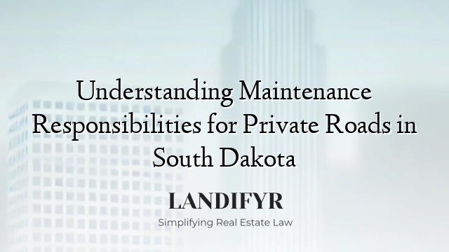 Understanding Maintenance Responsibilities for Private Roads in South Dakota